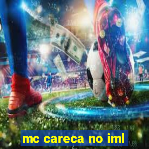 mc careca no iml